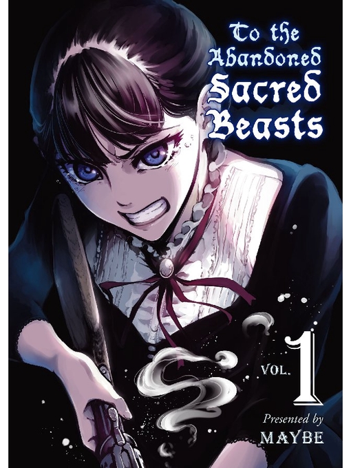 Title details for To the Abandoned Sacred Beasts, Volume 1 by MAYBE - Wait list